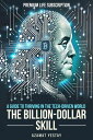 The Billion-Dollar Skill A Guide to Thriving in the Tech-Driven World【電子書籍】[ Yes...