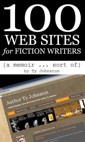 100 Web Sites for Fiction WritersŻҽҡ[ Ty Johnston ]