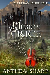 Music's Price: An Urban Faerie Tale【電子書籍】[ Anthea Sharp ]