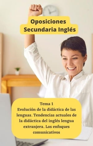 Tema 1: Evoluci?n de la did?ctica de las lenguas. Tendencias actuales de la did?ctica del ingl?s lengua extranjera. Los enfoques comunicativos