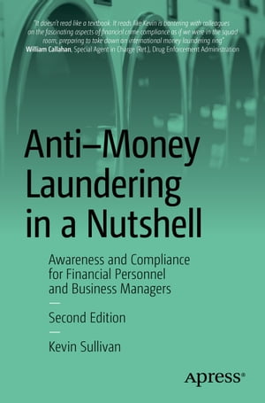 Anti-Money Laundering in a Nutshell Awareness and Compliance for Financial Personnel and Business Managers