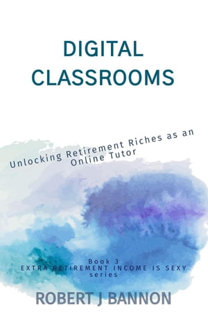 Digital Classrooms: Unlocking Retirement Riches as an Online Tutor