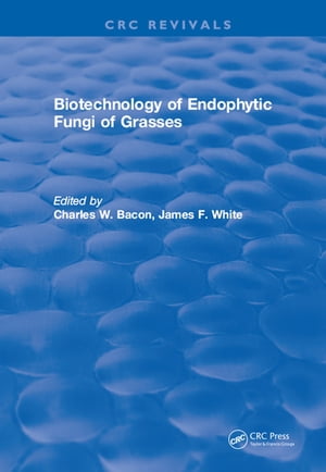 Biotechnology of Endophytic Fungi of GrassesŻҽҡ[ Charles W. Bacon ]