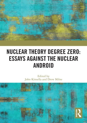 楽天楽天Kobo電子書籍ストアNuclear Theory Degree Zero: Essays Against the Nuclear Android【電子書籍】