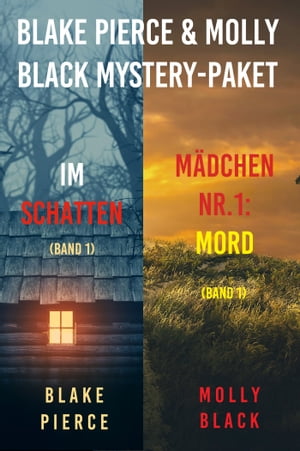 Blake Pierce & Molly Black Mystery-Paket: Im Schatten (#1) und Mädchen Nr.1: Mord (#1)
