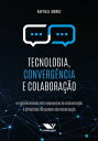 Tecnologia, Converg ncia e Colabora o: O Relacionamento Entre Assessores de Comunica o e Jornalistas no Contexto da Midiatiza o【電子書籍】 Raphael Moroz