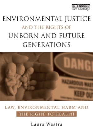Environmental Justice and the Rights of Unborn and Future Generations