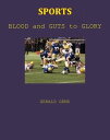 Sports: Blood and Guts to Glory【電子書籍】[ Gerald Gems ]