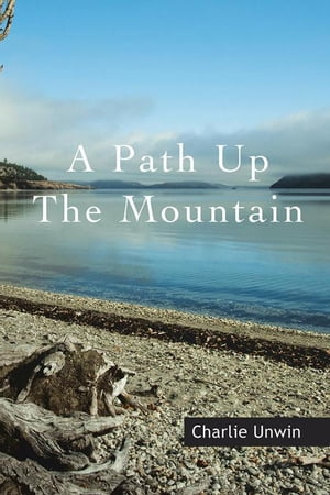 A Path up the Mountain【電子書籍】[ Charlie Unwin ]