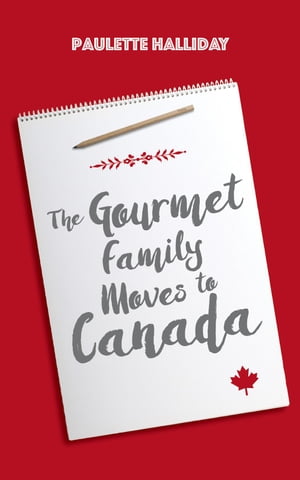 ŷKoboŻҽҥȥ㤨The Gourmet Family Moves to CanadaŻҽҡ[ Paulette Halliday ]פβǤʤ707ߤˤʤޤ