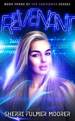 Revenant, Book Three of The Sentience Series【電子書籍】[ Sherri Fulmer Moorer ]