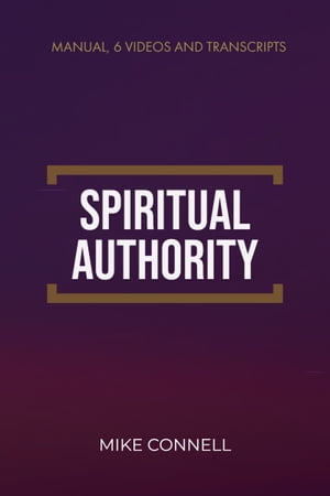 ŷKoboŻҽҥȥ㤨Spiritual Authority (Manual, Videos, TranscriptsŻҽҡ[ Mike Connell ]פβǤʤ731ߤˤʤޤ