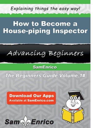 How to Become a House-piping Inspector