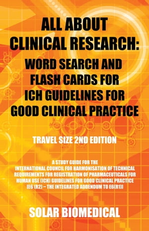 All About Clinical Research: Word Search and Flash Cards for Ich Guidelines for Good Clinical Practice