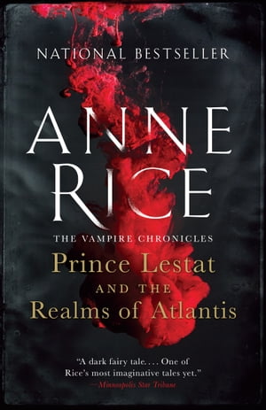 Prince Lestat and the Realms of Atlantis The Vampire Chronicles【電子書籍】[ Anne Rice ]