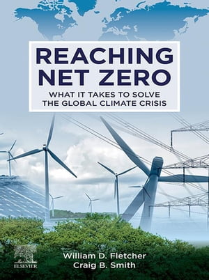 楽天楽天Kobo電子書籍ストアReaching Net Zero What It Takes to Solve the Global Climate Crisis【電子書籍】[ William D. Fletcher ]
