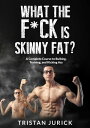 ŷKoboŻҽҥȥ㤨What the F*ck is Skinny Fat?Żҽҡ[ Tristan Jurick ]פβǤʤ350ߤˤʤޤ