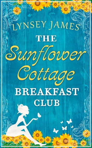 ŷKoboŻҽҥȥ㤨The Sunflower Cottage Breakfast Club (A Luna Bay novelŻҽҡ[ Lynsey James ]פβǤʤ757ߤˤʤޤ