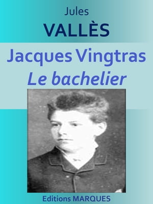 Jacques Vingtras Le bachelier