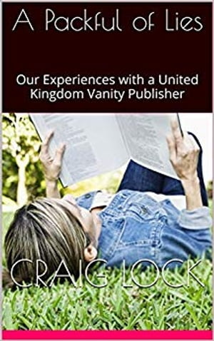 A Packful of Lies (including audio-link/option) My (Our) Experiences with a United Kingdom Vanity Publisher【電子書籍】[ craig lock ]