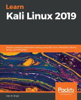Learn Kali Linux 2019 Perform powerful penetration testing using Kali Linux, Metasploit, Nessus, Nmap, and Wireshark【電子書籍】[ Glen D. Singh ]