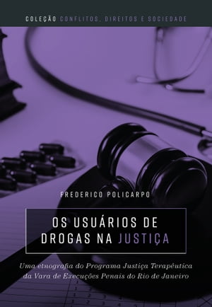 Os usu?rios de drogas na justi?a uma etnografia do programa justi?a terap?utica da Vara de Execu??es Penais do Rio de Janeiro【電子書籍】[ Frederico Policarpo ]