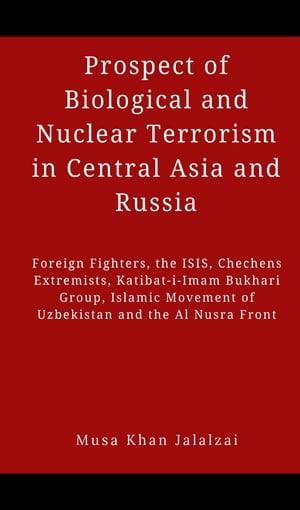 Prospect of Biological and Nuclear Terrorism in Central Asia and Russia