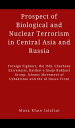 ŷKoboŻҽҥȥ㤨Prospect of Biological and Nuclear Terrorism in Central Asia and Russia Foreign Fighters, the ISIS, Chechens Extremists, Katibat-i-Imam Bukhari Group, Islamic Movement of Uzbekistan and the Al NusraŻҽҡ[ Musa Khan Jalalzai ]פβǤʤ2,781ߤˤʤޤ