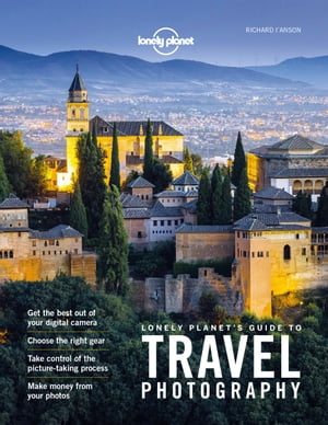 Lonely Planet Lonely Planet's Guide to Travel Photography and Video