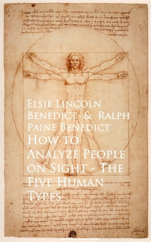 How to Analyze People on Sight The Five Human TypesŻҽҡ[ Elsie Lincoln Benedict ]