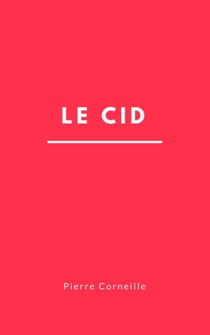 Le Cid【電子書籍】[ Pierre corneille ]