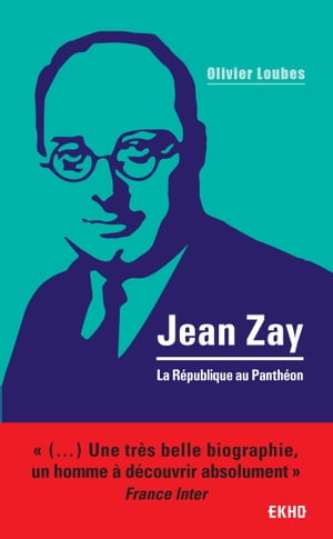 Jean Zay La R?publique au Panth?on【電子書籍】[ Olivier Loubes ]
