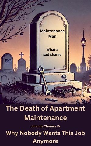 ŷKoboŻҽҥȥ㤨The Death of Apartment Maintenance Why Nobody Wants This Job Anymore Just 5 minutes of Your Day, #1Żҽҡ[ johnnie thomas ]פβǤʤ200ߤˤʤޤ