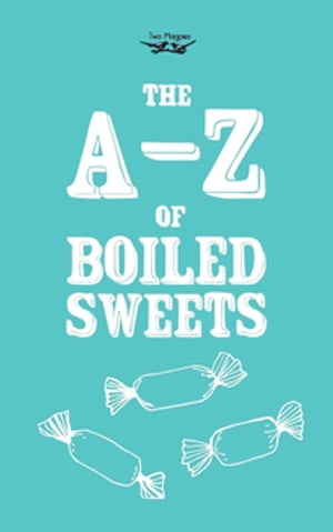 The A-Z of Boiled Sweets