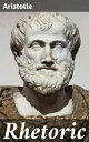 Rhetoric【電子書籍】 Aristotle