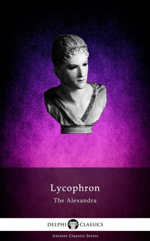 The Alexandra of Lycophron (Illustrated)