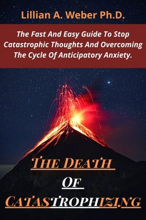 THE DEATH OF CATASTROPHIZING