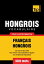 Vocabulaire Fran?ais-Hongrois pour l'autoformation - 9000 mots les plus courants【電子書籍】[ Andrey Taranov ]