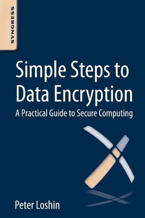 Simple Steps to Data Encryption A Practical Guide to Secure Computing【電子書籍】[ Peter Loshin ](3)