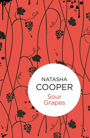 Sour Grapes【電子書籍】[ Natasha Cooper ]