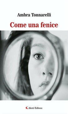 Come una fenice【電子書籍】[ Ambra Tonnarelli ]