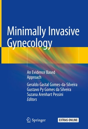 Minimally Invasive Gynecology An Evidence Based Approach【電子書籍】