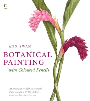 Botanical Painting with Coloured Pencils【電子書籍】 Ann Swan