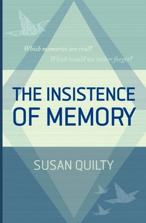 The Insistence of MemoryŻҽҡ[ Susan Quilty ]