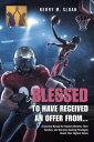 Blessed to Have Received an Offer From... A Success Manual for Student-Athletes, Their Families, and Everyone Seeking Strategies Reach Their Highest Selves【電子書籍】 Kerry M. Sloan