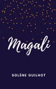 Magali【電子書籍】[ Sol?ne Guilhot ]