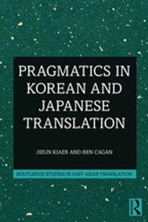 Pragmatics in Korean and Japanese Translation【電子書籍】[ Jieun Kiaer ]