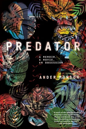 ŷKoboŻҽҥȥ㤨Predator A Memoir, a Movie, an ObsessionŻҽҡ[ Ander Monson ]פβǤʤ1,459ߤˤʤޤ