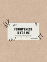 FORGIVENESS IS FOR ME Overcoming Mishaps in Life