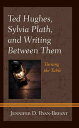 Ted Hughes, Sylvia Plath, and Writing Between Them Turning the Table【電子書籍】 Jennifer D. Ryan-Bryant